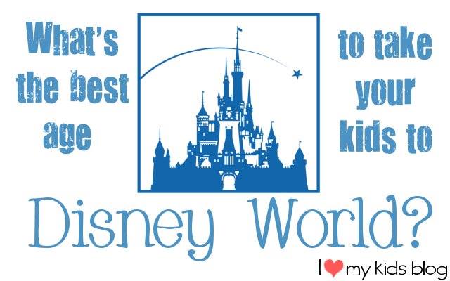 What’s the Best Age to Take Kids to Walt Disney World?