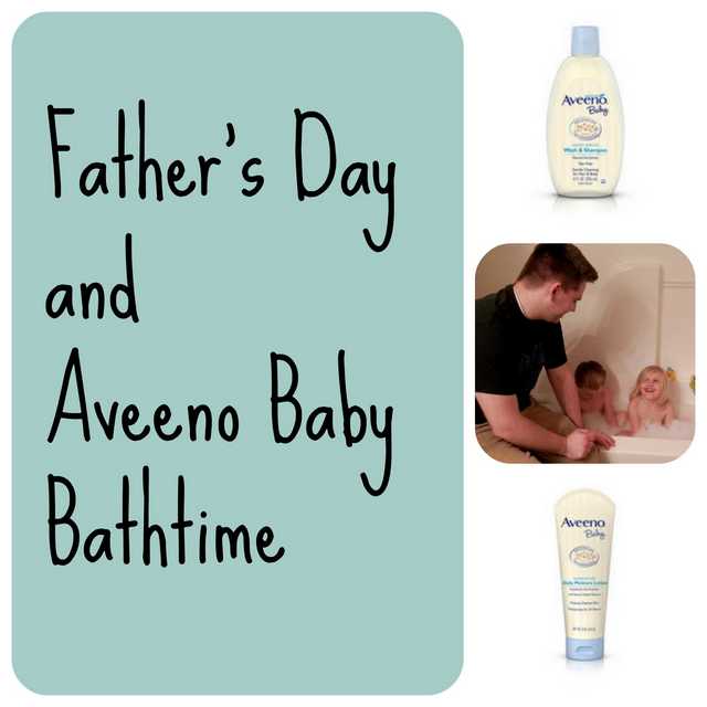 Father’s Day and Aveeno Baby Bath Time