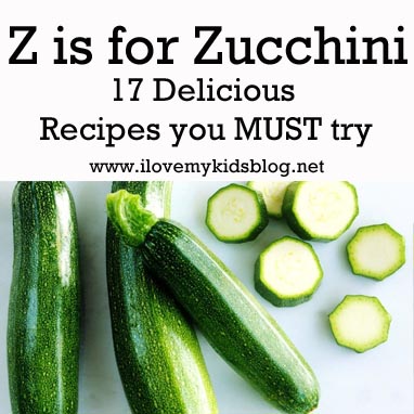 Z is for Zucchini: 17 Delicious Zucchini Recipes you MUST Try